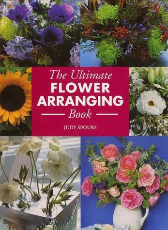 Imagen de archivo de The Ultimate Flower Arranging Book a la venta por Better World Books Ltd