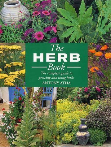 Imagen de archivo de The Ultimate Herb Book: The Definitive Guide to Growing and Using Over 200 Herbs a la venta por ThriftBooks-Dallas