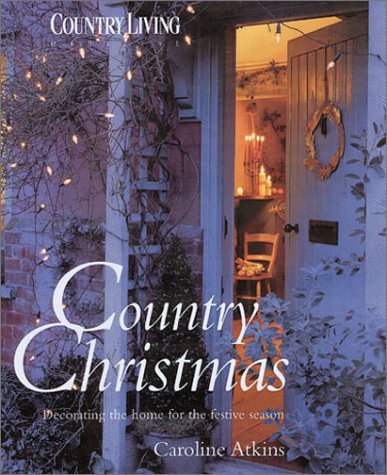 Imagen de archivo de Country Christmas: Decorating the Home for the Festive Season a la venta por Jenson Books Inc