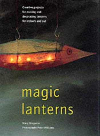 9781855859449: Magic Lanterns: Creative Projects for Making and Decorating Lanterns for Indoors and Out