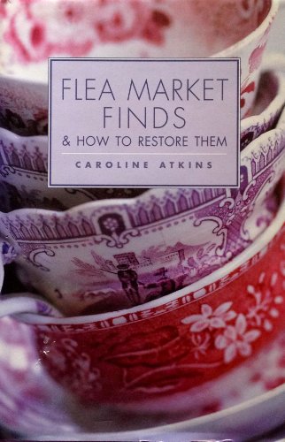 Stock image for Flea Market Finds How to Restore Them for sale by Front Cover Books