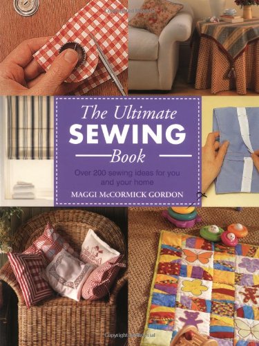 Stock image for The Ultimate Sewing Book: Over 200 Sewing Ideas for You and Your Home for sale by Books of the Smoky Mountains