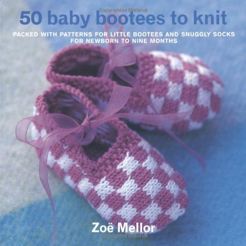 9781855859654: 50 Baby Bootees to Knit: Packed with Patterns for Little Bootees and Snuggly Socks For Newborn to Nine Months