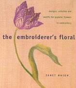 Beispielbild fr The Embroiderer's Floral: Designs, Stitches & Motifs for Popular Flowers in Embroidery zum Verkauf von WorldofBooks