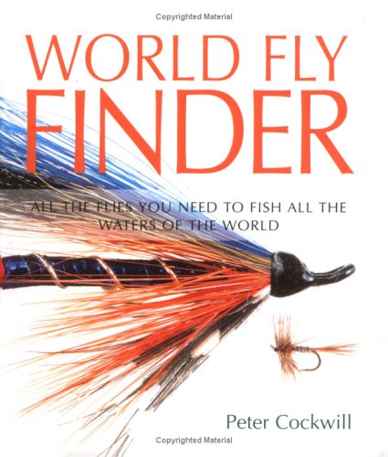 Beispielbild fr World Fly Finder : All the Flies You Need to Fish All the Rivers of the World zum Verkauf von Better World Books