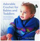 Beispielbild fr Adorable Crochet for Babies and Toddlers : 22 Projects to Make for Babies from Birth to Two Years zum Verkauf von Better World Books