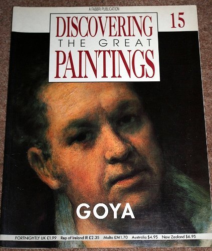 Beispielbild fr Discovering the Great Paintings 15 : GOYA zum Verkauf von WorldofBooks
