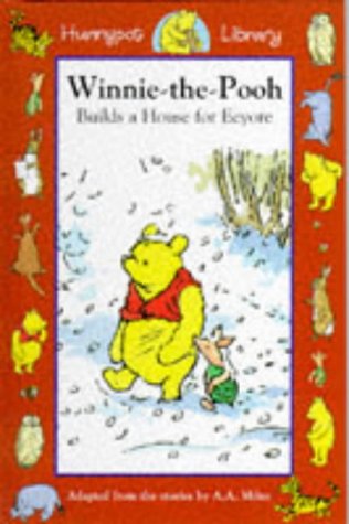 Stock image for Winnie-the-Pooh and a House for Eeyore: 11 (Hunnypot Library) for sale by WorldofBooks