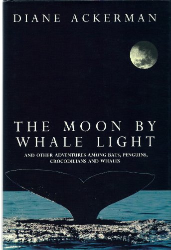 9781855920767: The Moon by Whale Light: And Other Adventures Among Bats, Penguins, Crocodilians and Whales