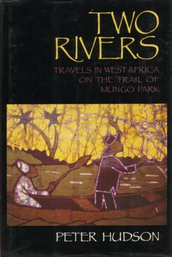 Imagen de archivo de Two Rivers: Travels in West Africa on the Trail of Mungo Park a la venta por WorldofBooks