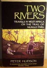 Imagen de archivo de Two rivers: Travels in West Africa on the trail of Mungo Park a la venta por Books From California