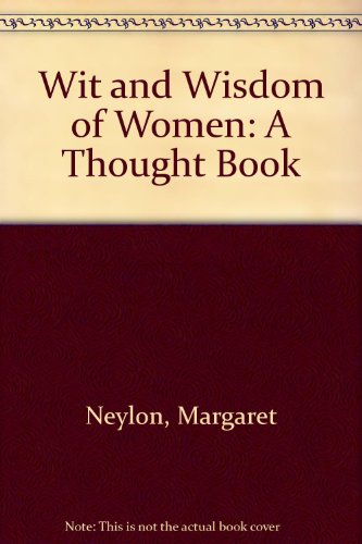 Imagen de archivo de Wit and Wisdom of Women: A Thought Book a la venta por Reuseabook