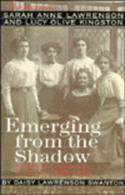 9781855940499: Emerging from the Shadow: The Lives of Sarah Anne Lawrenson and Lucy Olive Kingston Based on Personal Diaries, 1883-1969