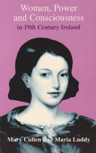 Beispielbild fr Women, Power and Consciousness: Women in 19th Century Ireland zum Verkauf von WorldofBooks