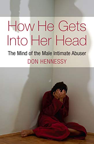 Stock image for How He Gets Into Her Head: The Mind of the Male Intimate Abuser for sale by GF Books, Inc.