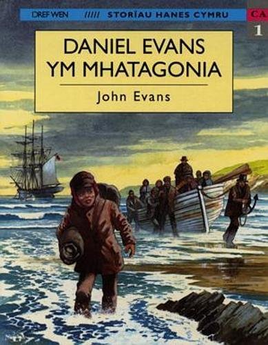 Imagen de archivo de Daniel Evans ym Mhatagonia (Storiau Hanes Cymru) a la venta por Revaluation Books