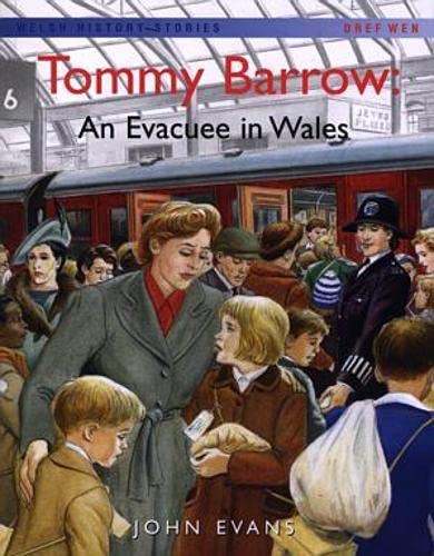 Welsh History Stories: Tommy Barrow: An Evacuee in Wales (9781855965508) by John Evans