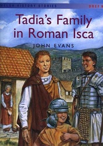 Welsh History Stories: Tadia's Family in Roman Isca (9781855965843) by John Evans