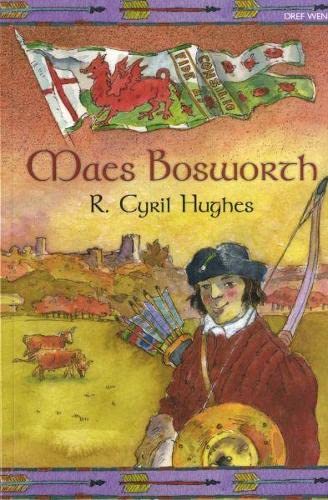 Stock image for Maes Bosworth: Dyddiadur Rhys Ap Gwilym Gam, Awst 1485, Pan Oedd Tua Phymtheg Oed for sale by Goldstone Books