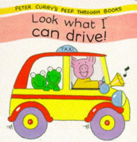 Look What I Can Drive! (Peep Through Board Books) (9781855972810) by Peter Curry