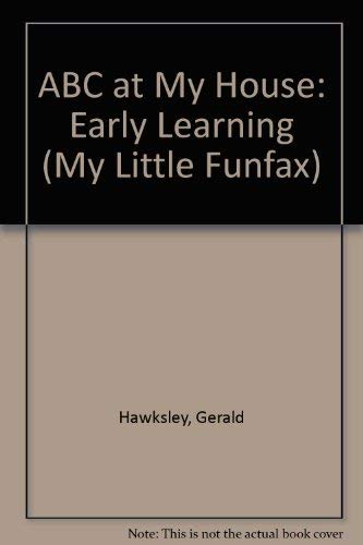 Stock image for ABC at My House: Early Learning (My Little Funfax S.) for sale by Goldstone Books