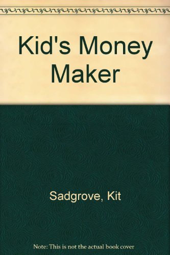 Kid's Money Maker (9781855974197) by Kit Sadgrove