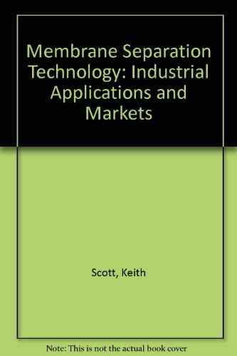 Membrane Separation Technology: Industrial Applications and Markets (9781855980037) by Scott, K.
