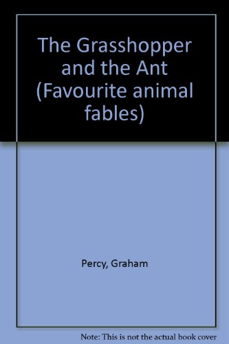 The Grasshopper and the Ant (Favourite Animal Fables) (9781856020596) by [???]