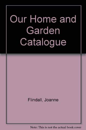 Imagen de archivo de Our Home and Garden Catalogue a la venta por AwesomeBooks