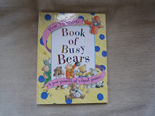 Book of Busy Bears: A Pot-pourri of Visual Games (9781856021098) by Theobalds, Prue