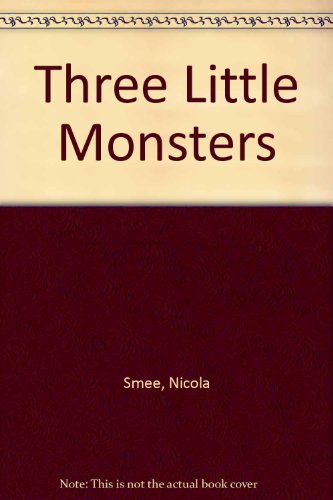 Three Little Monsters (Three Little...) (9781856022880) by Smee, Nicola