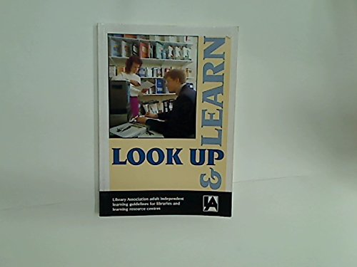 Beispielbild fr Look Up and Learn: Library Association Adult Independent Learning Guidelines for Libraries and Learning Resource Centres zum Verkauf von Oopalba Books