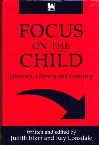 Imagen de archivo de Focus on the Child : Libraries, Literacy and Learning a la venta por Better World Books