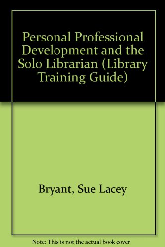 Stock image for Personal Professional Development and the Solo Librarian : Library Training Guide for sale by Better World Books Ltd