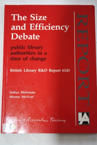 Size and Efficiency Debate: Public Library Authorities in a Time of Change (9781856041485) by Midwinter, A.