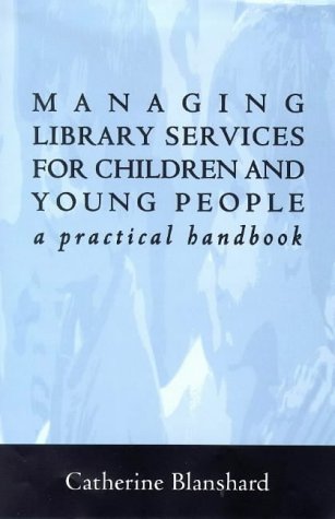 Imagen de archivo de Managing Library Services for Children and Young People: A Practical Handbook a la venta por WorldofBooks