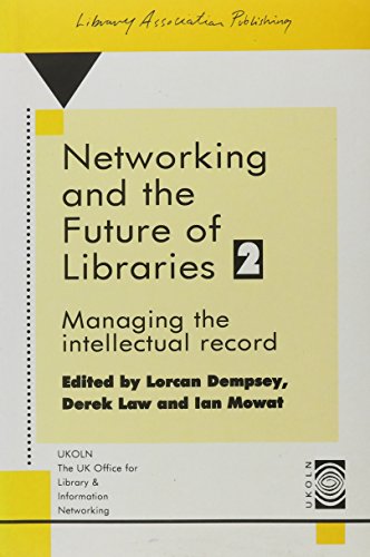 Imagen de archivo de Networking and the Future of Libraries 2: Managing the Intellectual Record - An International Conference Held at the University of Bath, 19-21 April, 1995 a la venta por Hay-on-Wye Booksellers