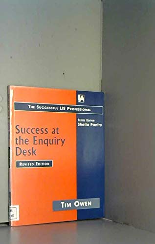 Stock image for Success at the Enquiry Desk: Successful Enquiry Answering Every Time (Successful LIS Professional S.) for sale by Goldstone Books