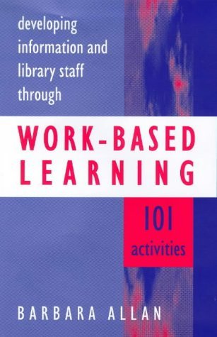 Developing Information and Library Staff Through Work-Based Learning (9781856042819) by Allan, Barbara