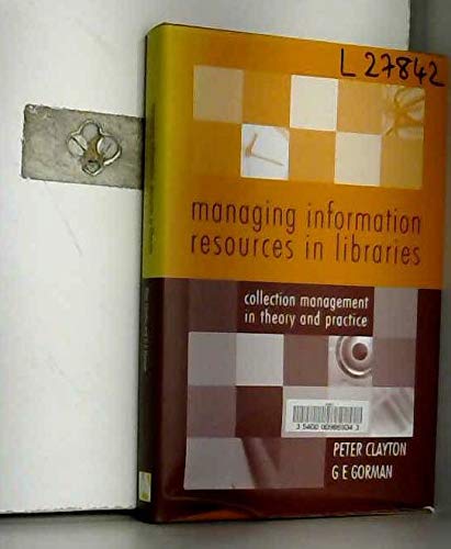 Beispielbild fr Managing Information Resources in Libraries: Collection Management in Theory and Practice zum Verkauf von Anybook.com