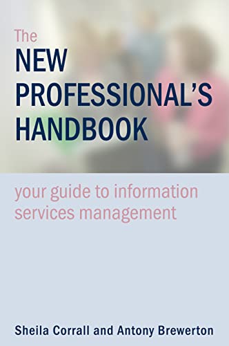 Beispielbild fr The New Professional's Handbook: Your Guide to Information Services Management zum Verkauf von Anybook.com