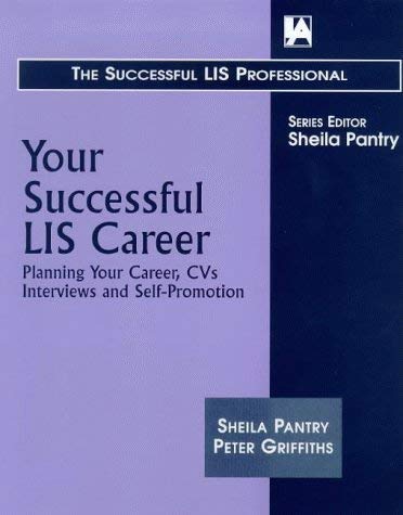 9781856043298: Your Successful Lis Career: Planning Your Career, Cvs, Interviews and Self-Promotion