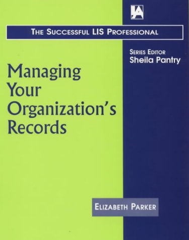 Beispielbild fr Managing Your Organization's Records (Successful LIS Professional S.) zum Verkauf von WorldofBooks