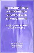 Stock image for Improving Library and Information Services Through Self-Assessment for sale by Better World Books Ltd