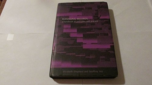 Beispielbild fr Managing Records : A Handbook of Principles and Practice zum Verkauf von Better World Books