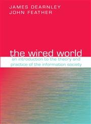 Beispielbild fr The Wired World: An Introduction to the Theory and Practice of the Information Society zum Verkauf von Anybook.com