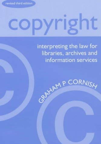 Copyright: Interpreting the Law for Libraries - Cornish, Graham P.:  9781856044097 - AbeBooks