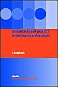 Evidence-Based Practice for Information Professionals: A Handbook