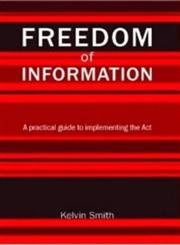 Stock image for Freedom of Information: A Practical Guide to Implementing the Act for sale by WorldofBooks