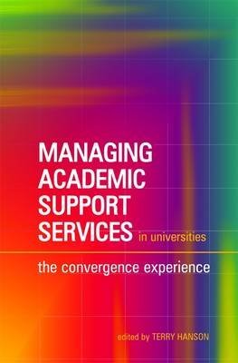 Stock image for Managing Academic Support Services in Universities: The Convergence Experience (Facet Publications (All Titles as Published)) for sale by WorldofBooks